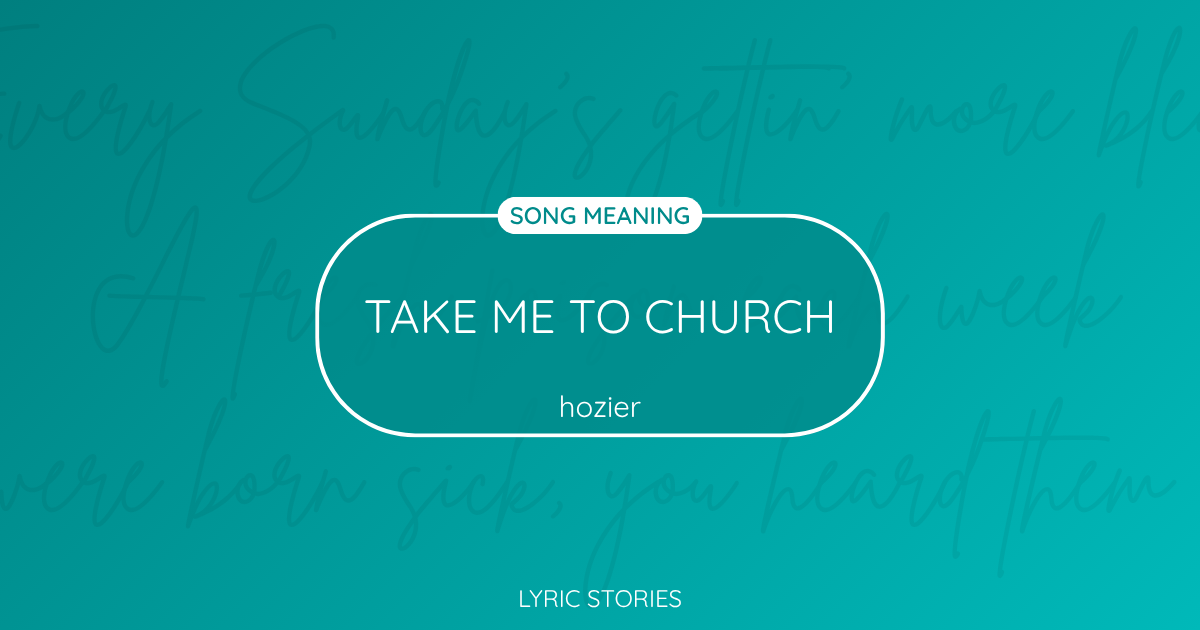 “Take Me to Church” Lyrics Meaning (Hozier)