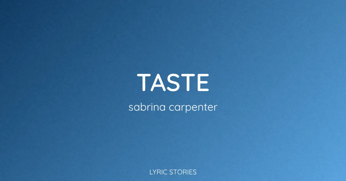 “Taste” Lyrics Meaning (Sabrina Carpenter)