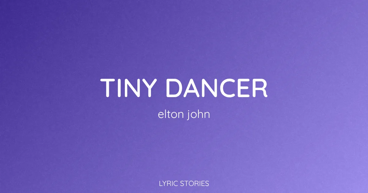 “Tiny Dancer” Lyrics Meaning (Elton John)