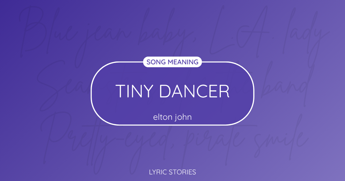 “Tiny Dancer” Lyrics Meaning (Elton John)