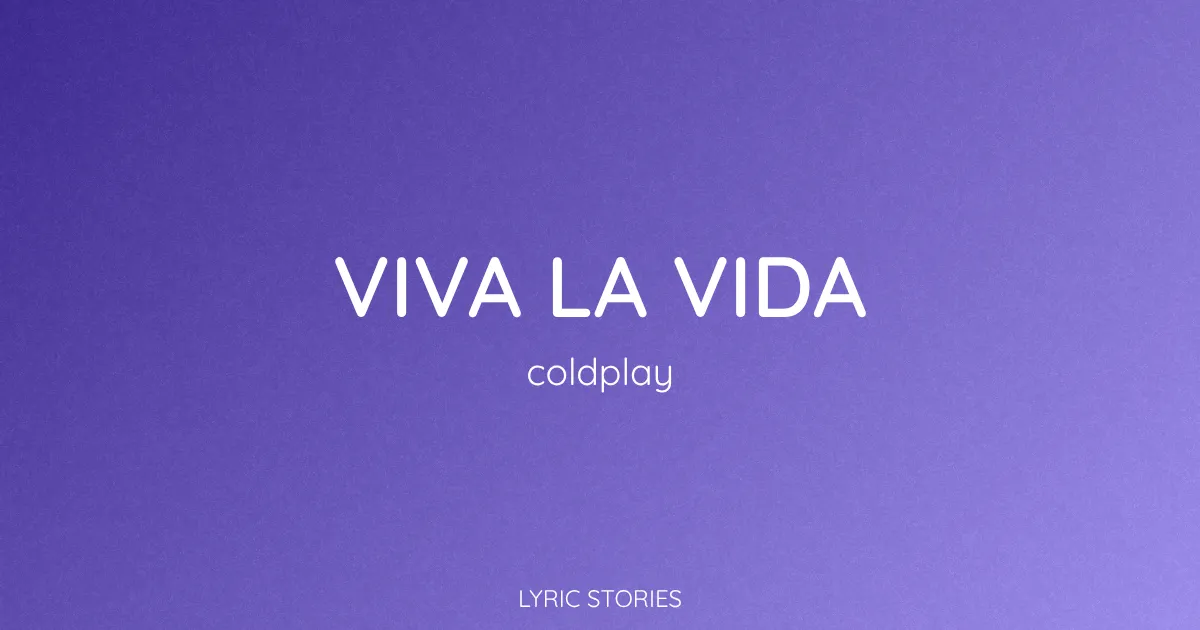 “Viva La Vida” Lyrics Meaning (Coldplay)