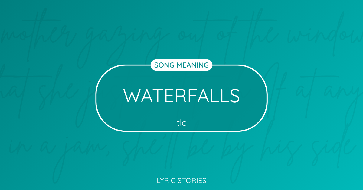 “Waterfalls” Lyrics Meaning (TLC)