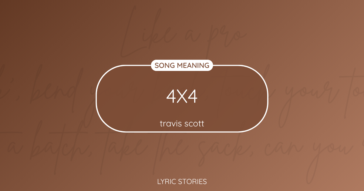 “4X4” Lyrics Meaning (Travis Scott)