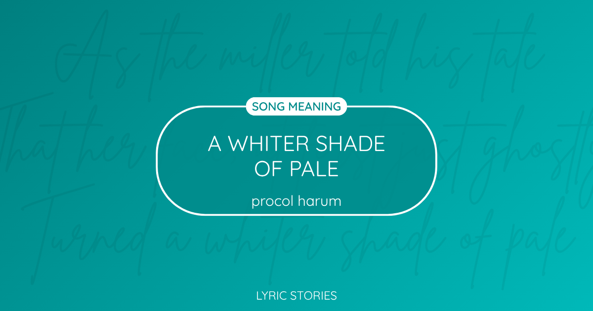 “A Whiter Shade of Pale” Lyrics Meaning (Procol Harum)