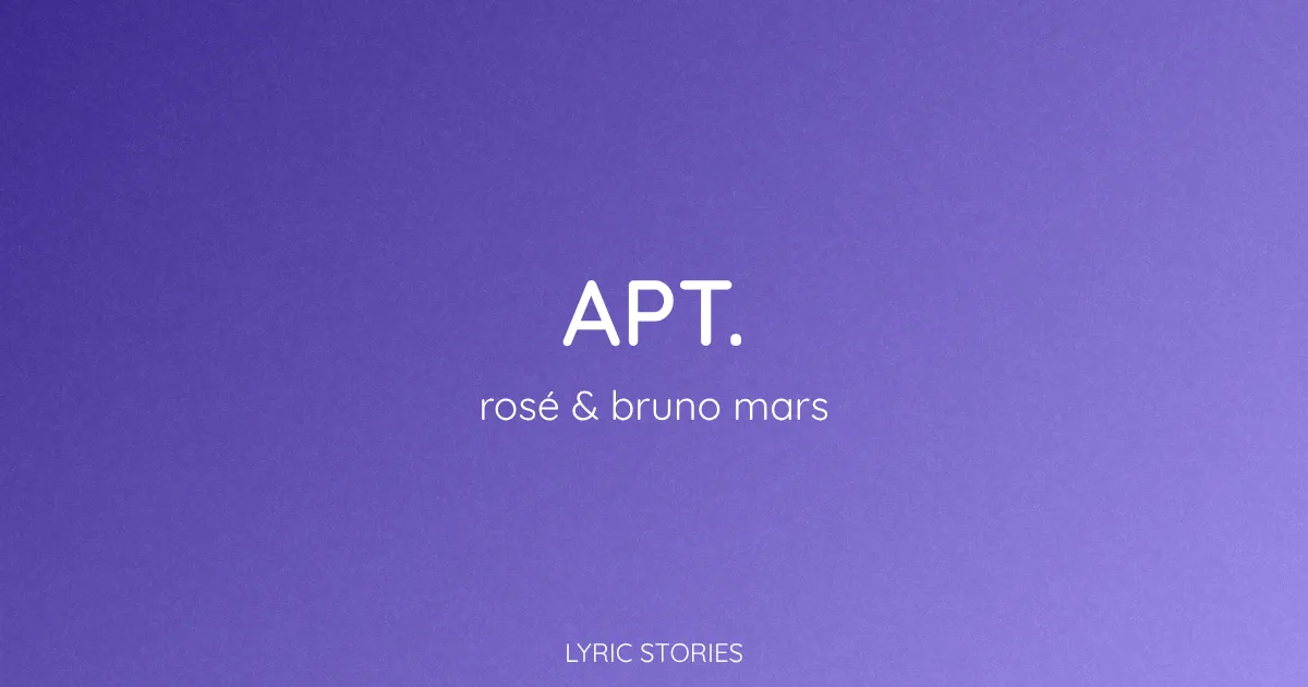 “Apt.” Lyrics Meaning (Rosé & Bruno Mars)