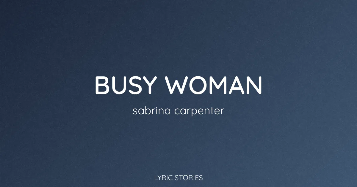 “Busy Woman” Lyrics Meaning (Sabrina Carpenter)