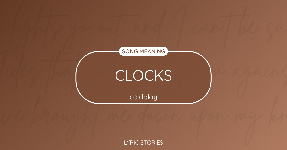 Clocks Song Meaning - Lyrics Explained