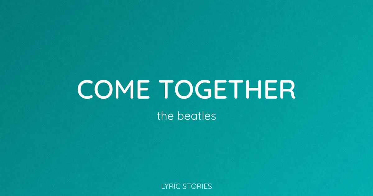 “Come Together” Lyrics Meaning (The Beatles)