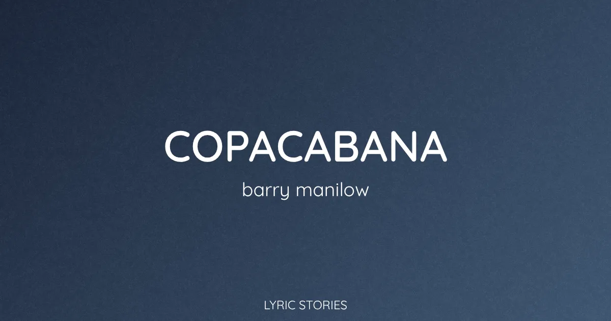 Copacabana Song Meaning (Barry Manilow Lyrics Explained)