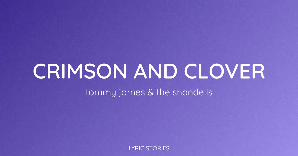 “Crimson and Clover” Lyrics Meaning (Tommy James and the Shondells)