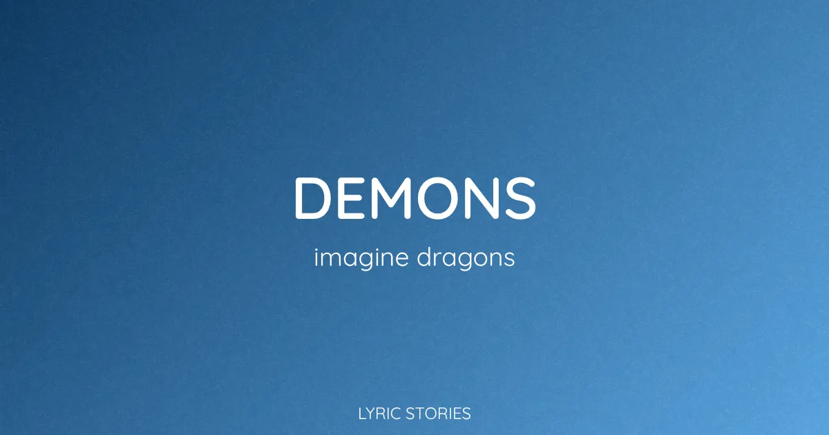“Demons” Lyrics Meaning (Imagine Dragons)