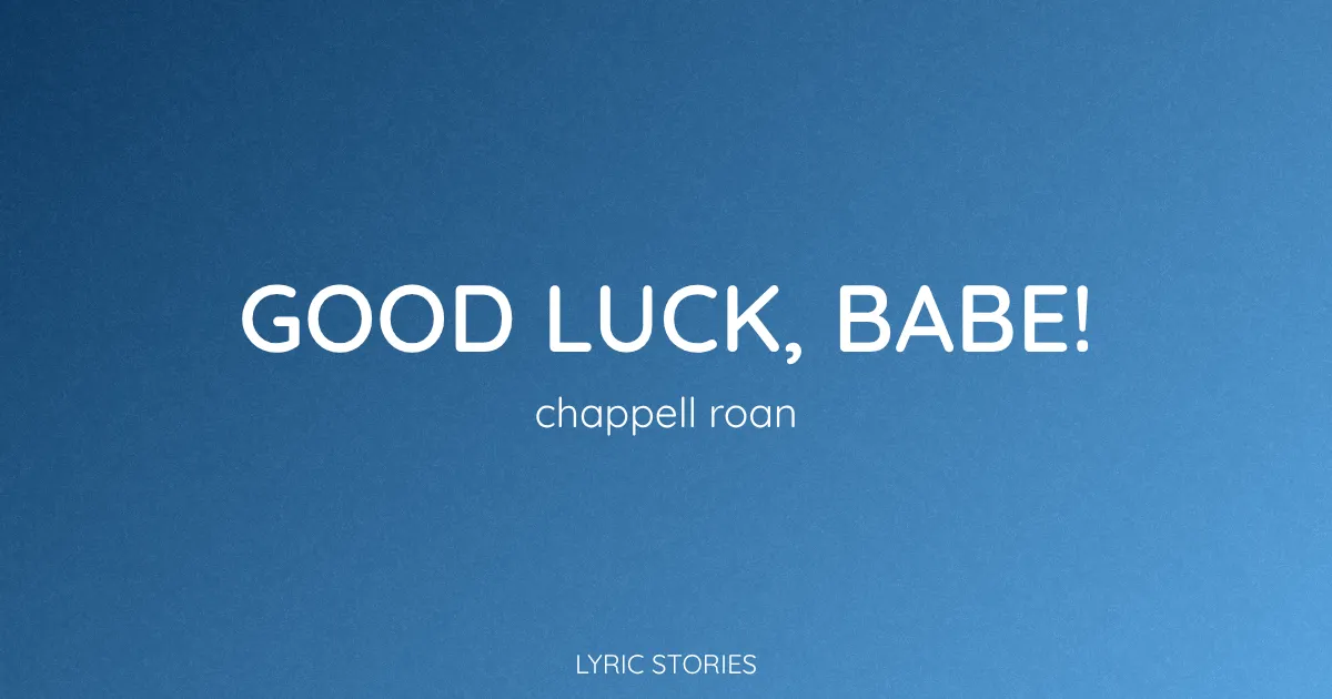 “Good Luck, Babe!” Lyrics Meaning (Chappell Roan)