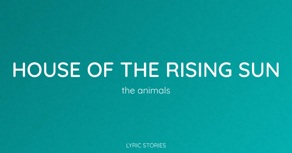 House Of The Rising Sun Song Meaning (The Animals Lyrics Explained)