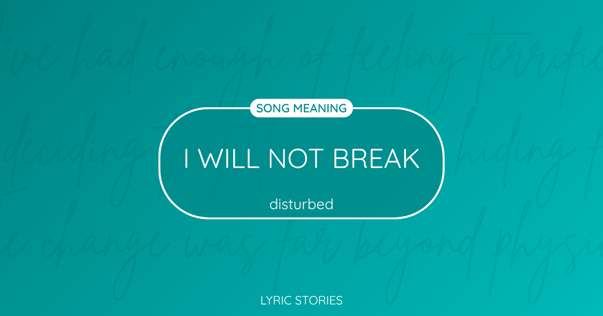 “I Will Not Break” Lyrics Meaning (Disturbed)