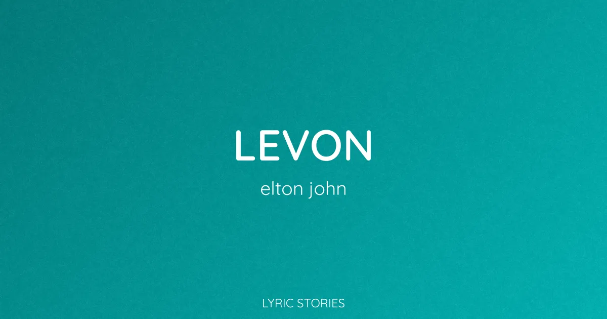 Levon Song Meaning (Elton John Lyrics Explained)