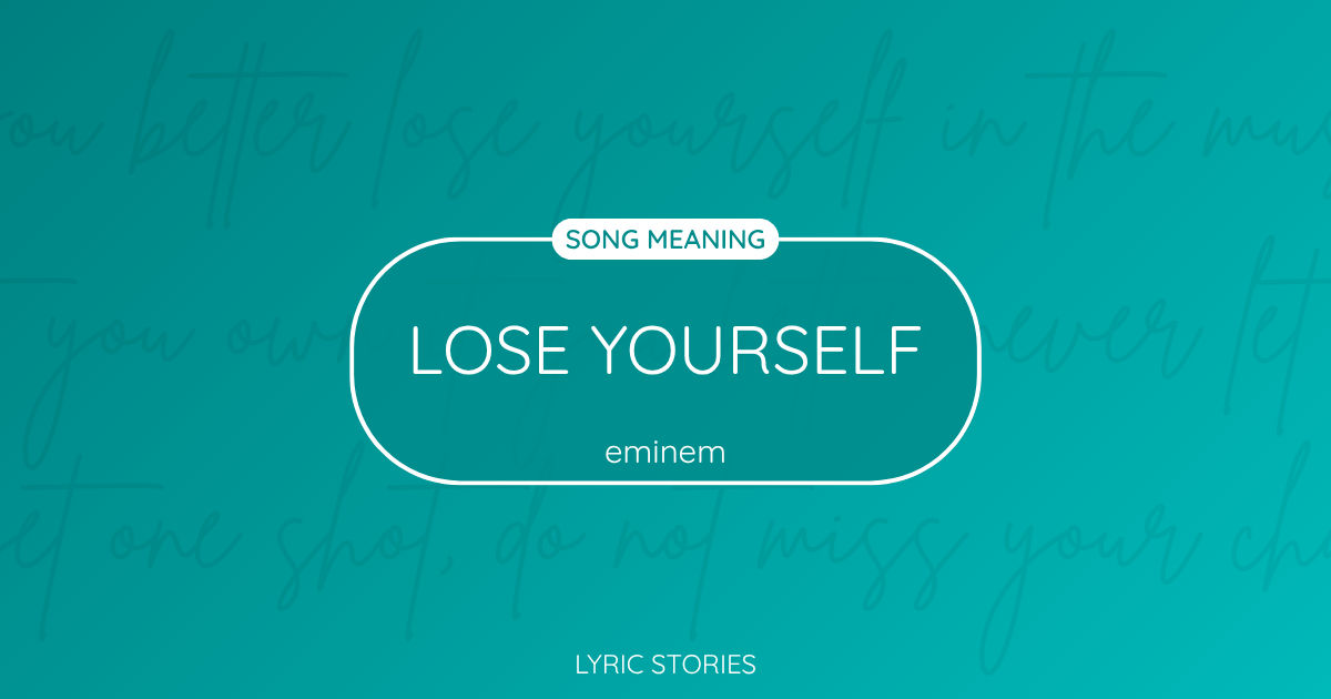 Lose Yourself Song Meaning - Lyrics Explained
