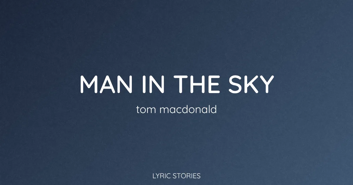 “Man in the Sky” Lyrics Meaning (Tom MacDonald)