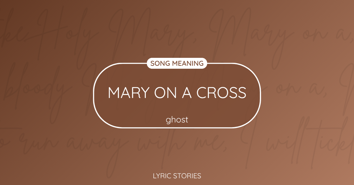 “Mary on a Cross” Lyrics Meaning (Ghost)