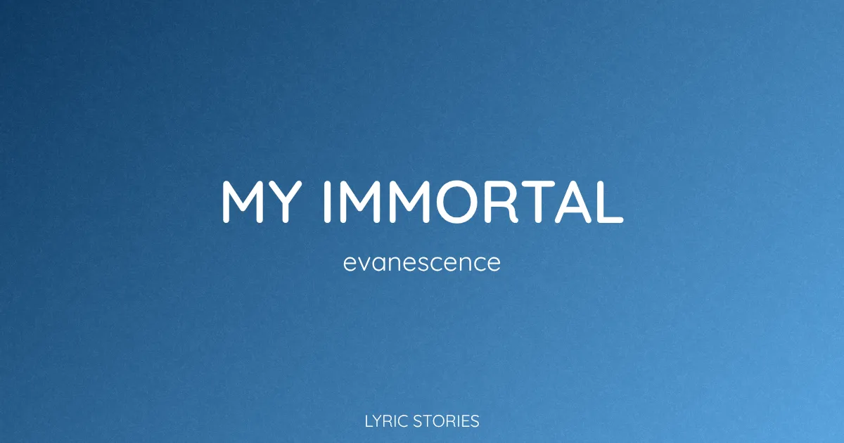 “My Immortal” Lyrics Meaning (Evanescence)