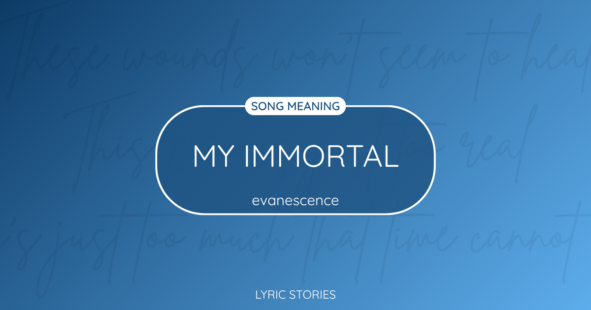 “My Immortal” Lyrics Meaning (Evanescence)