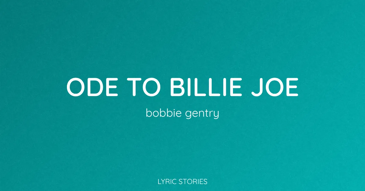 Ode to Billie Joe Song Meaning (Bobbie Gentry Lyrics Explained)