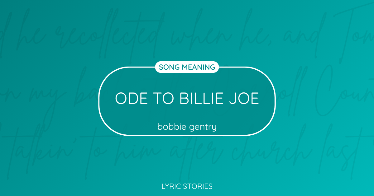 Ode to Billie Joe Song Meaning - Lyrics Explained