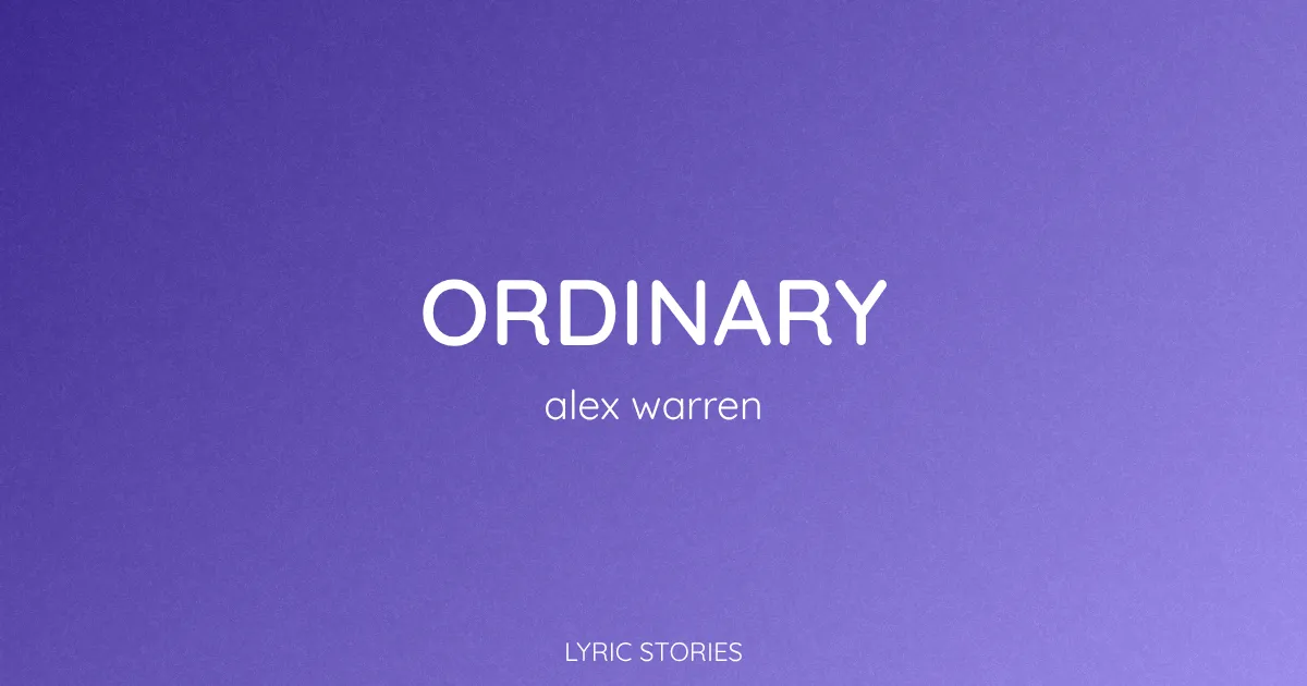 Ordinary Song Meaning (Alex Warren Lyrics Explained)