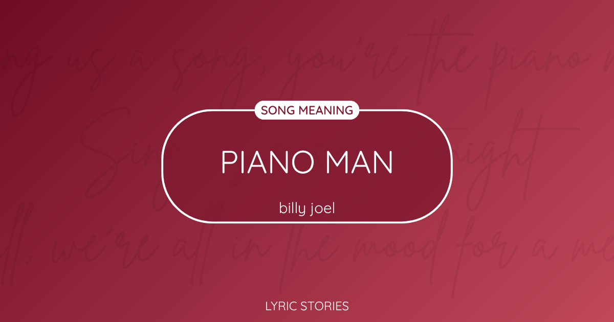 “Piano Man” Lyrics Meaning (Billy Joel)