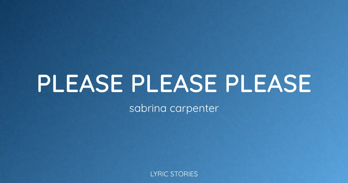 “Please Please Please” Lyrics Meaning (Sabrina Carpenter)