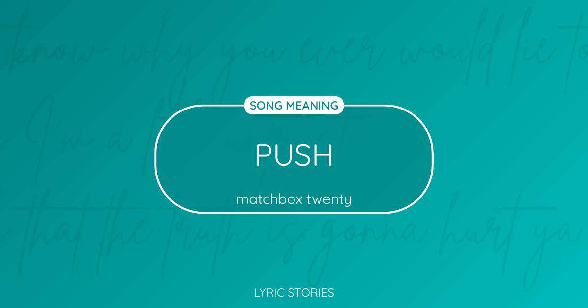 “Push” Lyrics Meaning (Matchbox Twenty)