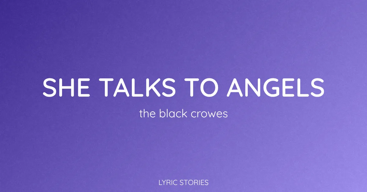 “She Talks to Angels” Lyrics Meaning (The Black Crowes)