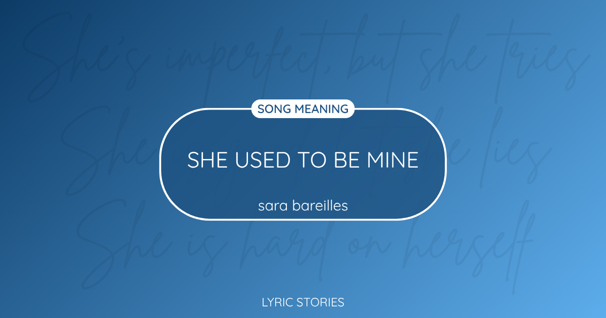 “She Used to Be Mine” Lyrics Meaning (Sara Bareilles)