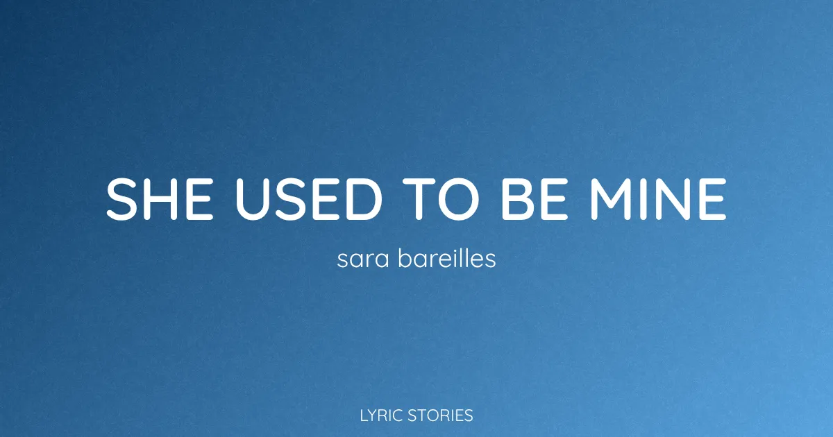 “She Used to Be Mine” Lyrics Meaning (Sara Bareilles)
