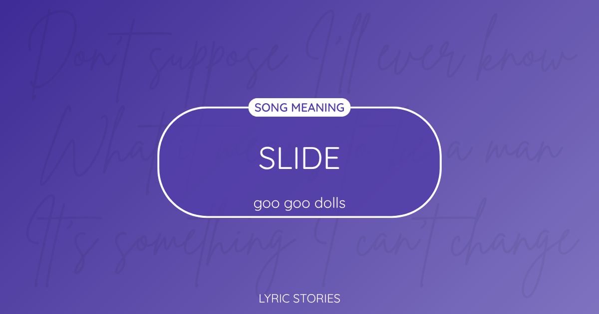 “Slide” Lyrics Meaning (Goo Goo Dolls)
