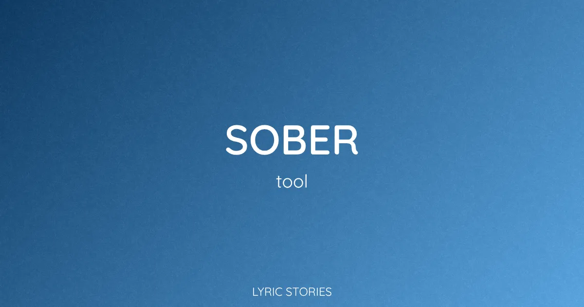 Sober Song Meaning (Tool Lyrics Explained)