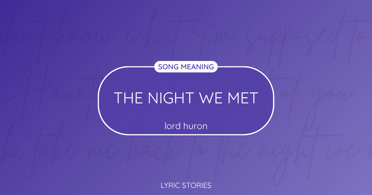 “The Night We Met” Lyrics Meaning (Lord Huron)