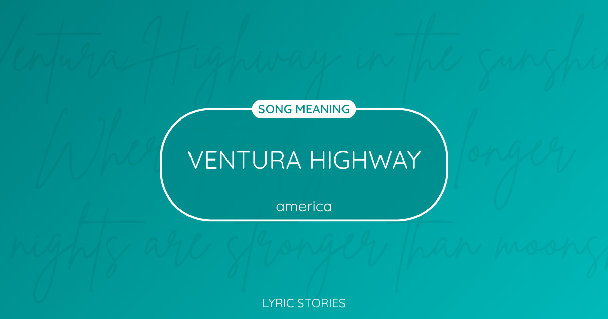 “Ventura Highway” Lyrics Meaning (America)