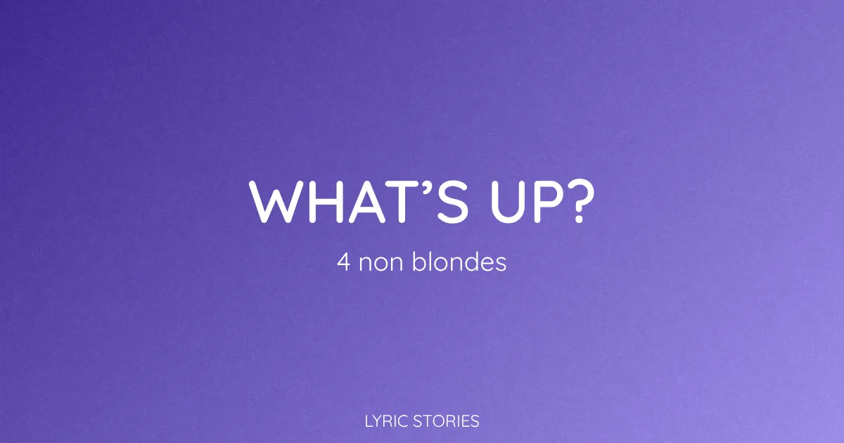 What's Up Song Meaning (4 Non Blondes Lyrics Explained)