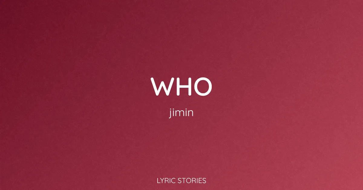 “Who” Lyrics Meaning (Jimin)
