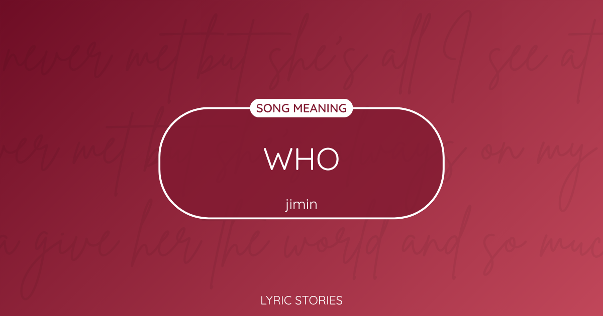 “Who” Lyrics Meaning (Jimin)