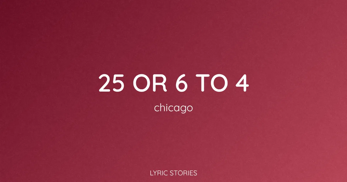 “25 or 6 to 4” Lyrics Meaning (Chicago)