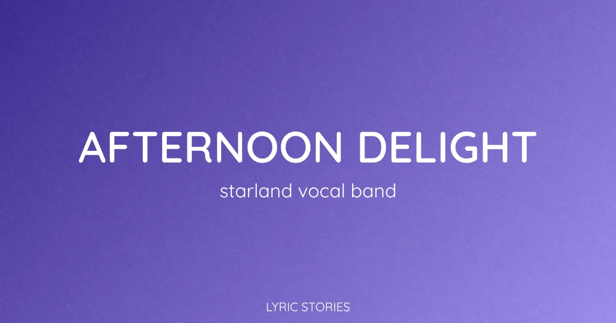 “Afternoon Delight” Lyrics Meaning (Starland Vocal Band)