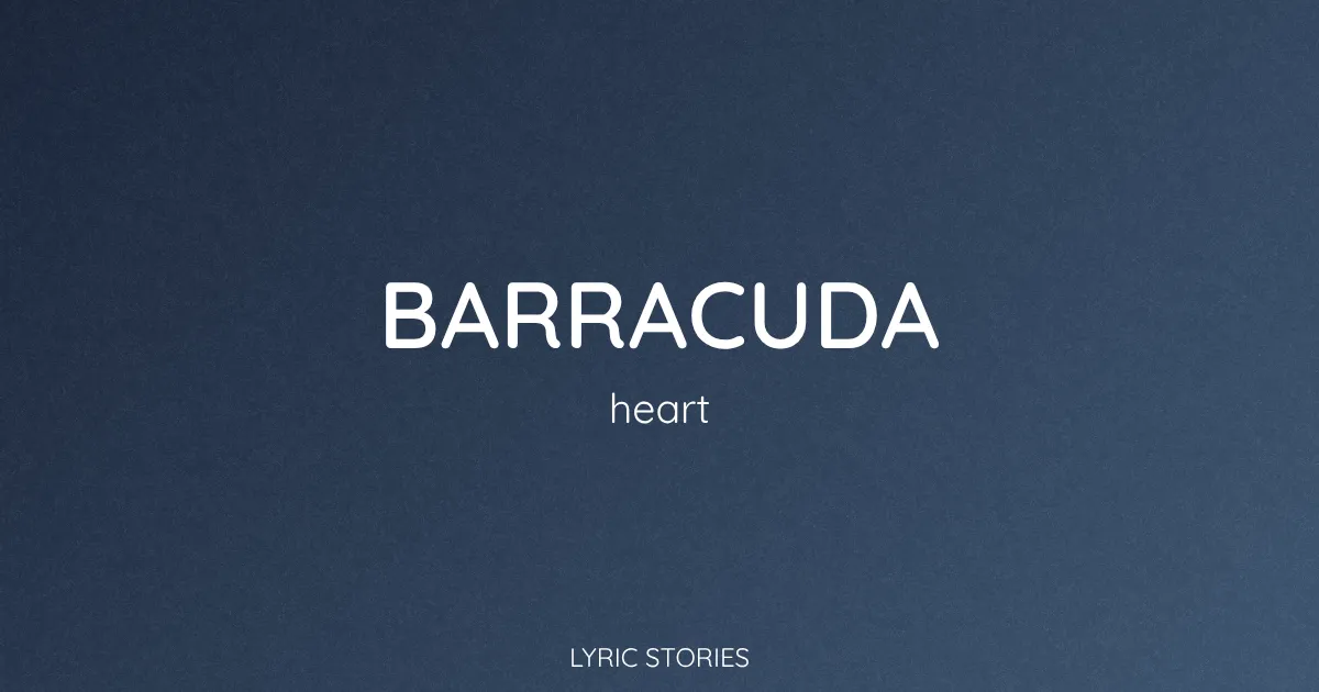 “Barracuda” Lyrics Meaning (Heart)