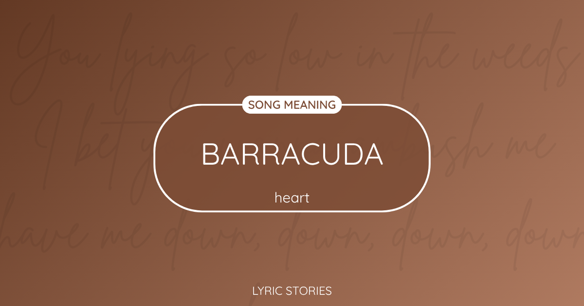 “Barracuda” Lyrics Meaning (Heart)
