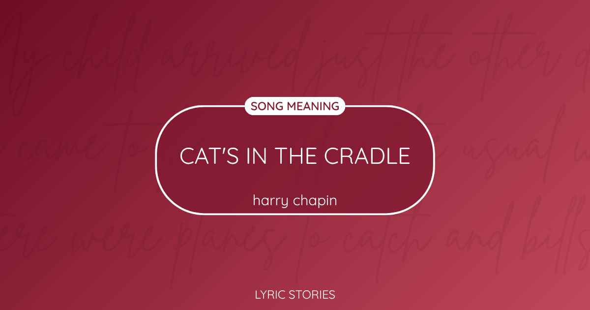 “Cat’s in the Cradle” Lyrics Meaning (Harry Chapin)