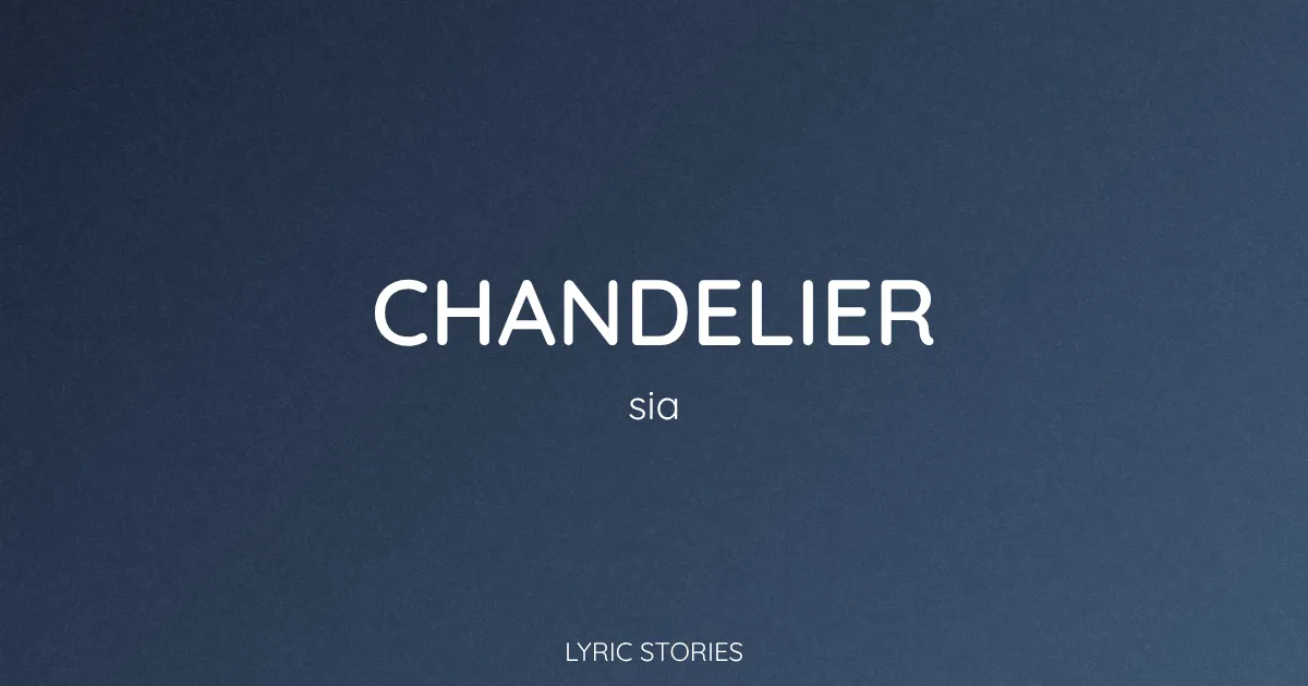 “Chandelier” Lyrics Meaning (Sia)
