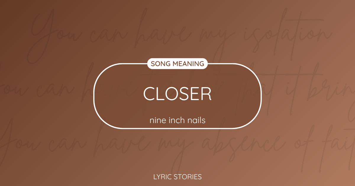 “Closer” Lyrics Meaning (Nine Inch Nails)