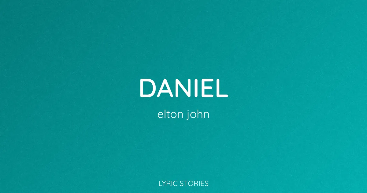 “Daniel” Lyrics Meaning (Elton John)