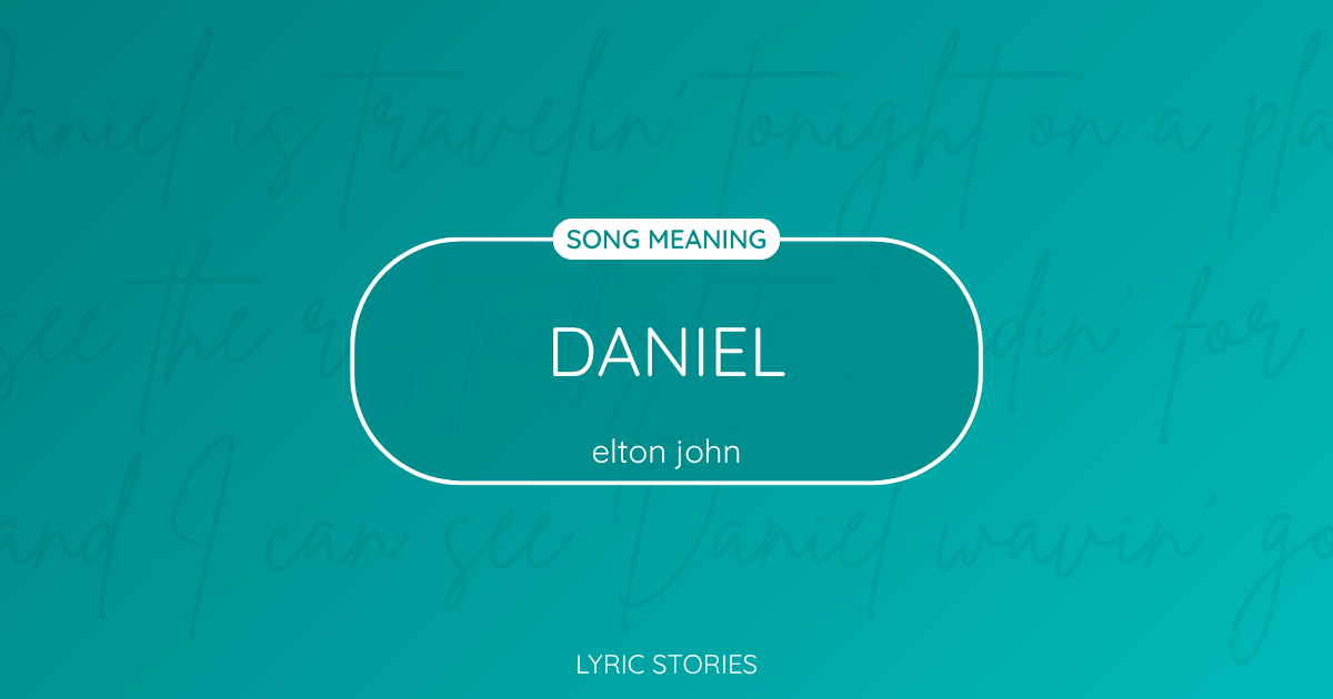 “Daniel” Lyrics Meaning (Elton John)