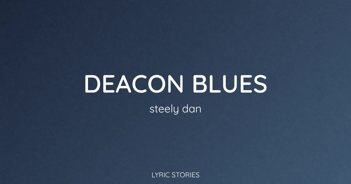 “Deacon Blues” Lyrics Meaning (Steely Dan)